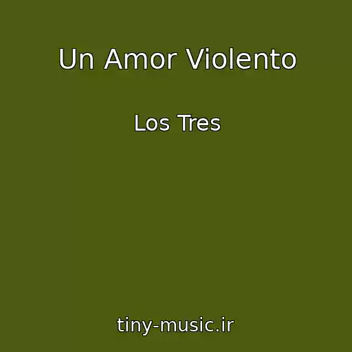 کاور آهنگ Un Amor Violento از Los Tres