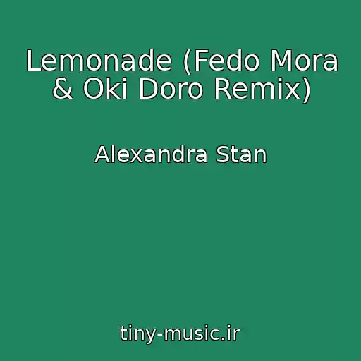 کاور آهنگ Lemonade (Fedo Mora & Oki Doro Remix) از Alexandra Stan