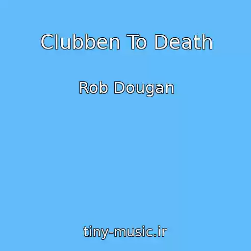 کاور آهنگ Clubben To Death از Rob Dougan