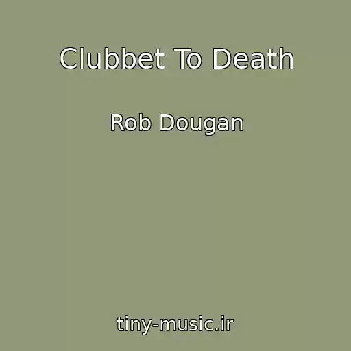کاور آهنگ Clubbet To Death از Rob Dougan