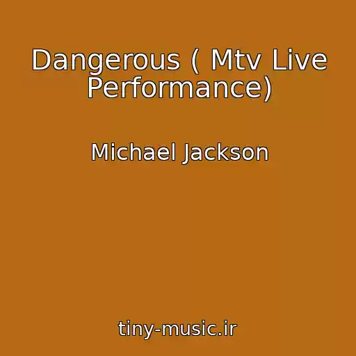کاور آهنگ Dangerous ( Mtv Live Performance) از Michael Jackson