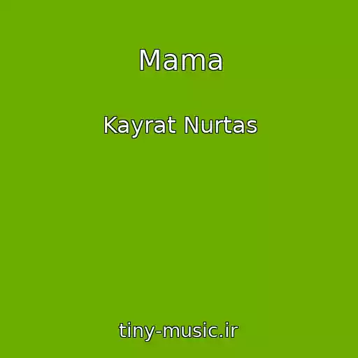 کاور آهنگ Mama از Kayrat Nurtas