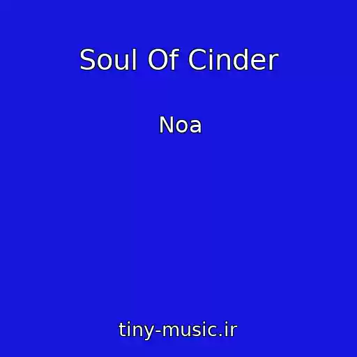 کاور آهنگ Soul Of Cinder از Noa
