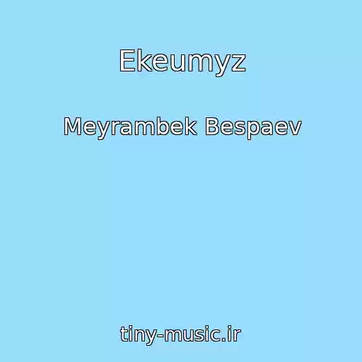 کاور آهنگ Ekeumyz از Meyrambek Bespaev
