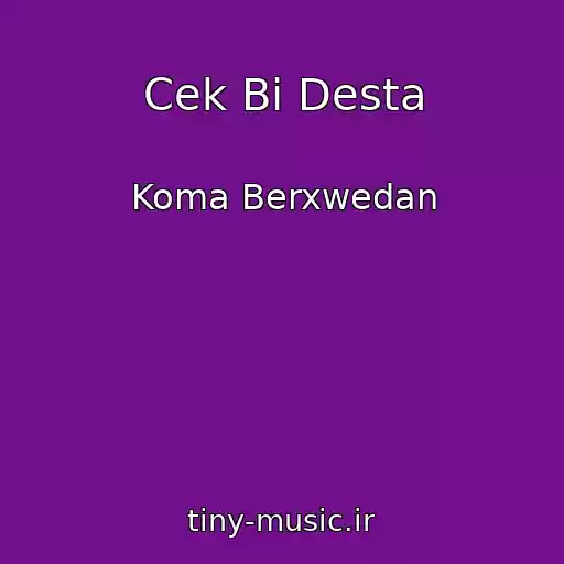 کاور آهنگ Cek Bi Desta از Koma Berxwedan