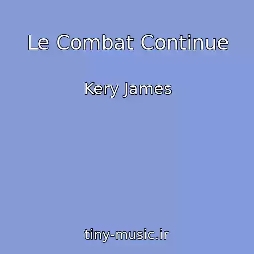 کاور آهنگ Le Combat Continue از Kery James