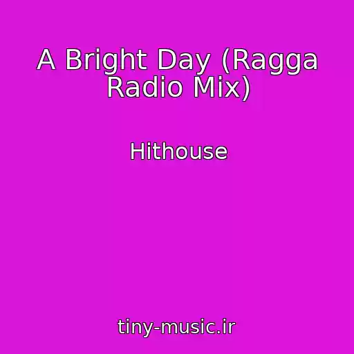کاور آهنگ A Bright Day (Ragga Radio Mix) از Hithouse