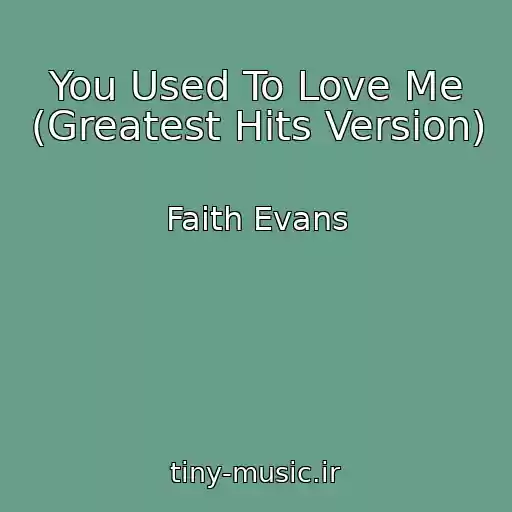 کاور آهنگ You Used To Love Me (Greatest Hits Version) از Faith Evans