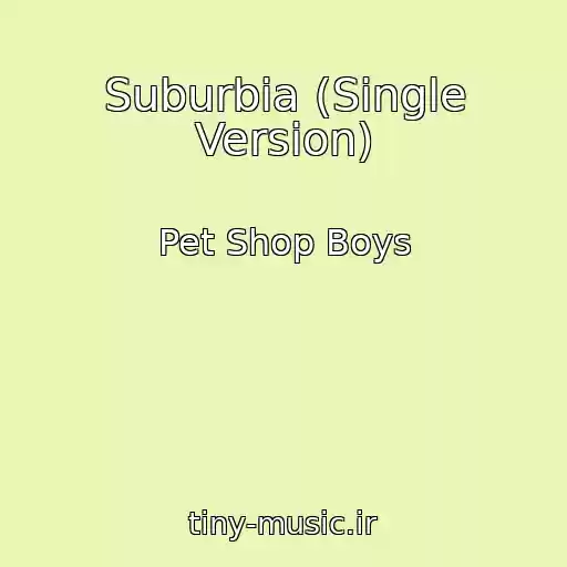 کاور آهنگ Suburbia (Single Version) از Pet Shop Boys