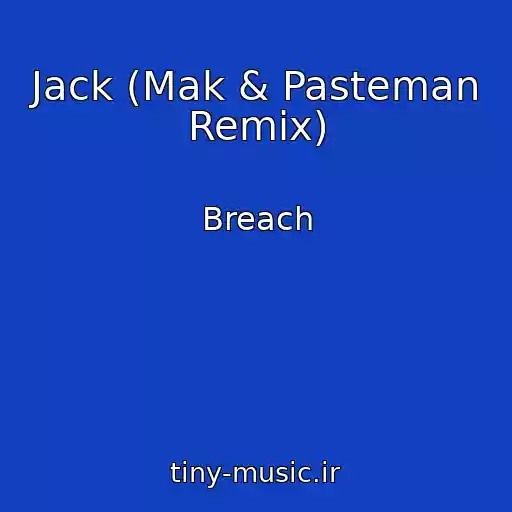 کاور آهنگ Jack (Mak & Pasteman Remix) از Breach