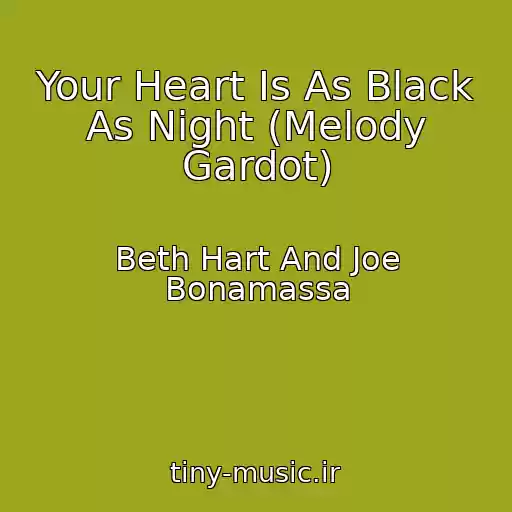 کاور آهنگ Your Heart Is As Black As Night (Melody Gardot) از Beth Hart And Joe Bonamassa