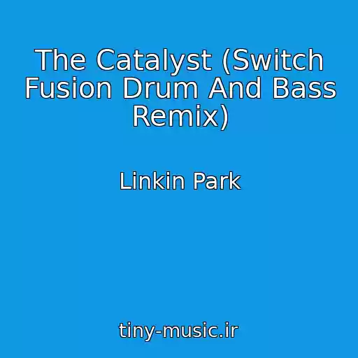 کاور آهنگ The Catalyst (Switch Fusion Drum And Bass Remix) از Linkin Park