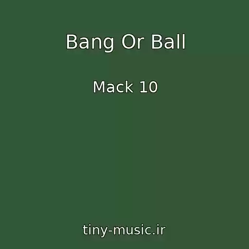 کاور آهنگ Bang Or Ball از Mack 10