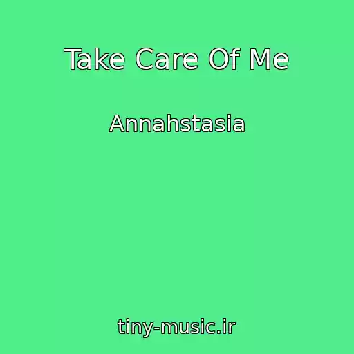 کاور آهنگ Take Care Of Me از Annahstasia