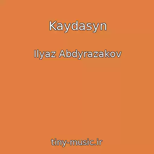کاور آهنگ Kaydasyn از Ilyaz Abdyrazakov