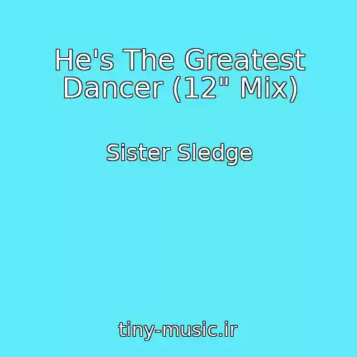 کاور آهنگ He's The Greatest Dancer (12" Mix) از Sister Sledge