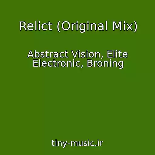 کاور آهنگ Relict (Original Mix) از Abstract Vision, Elite Electronic, Broning