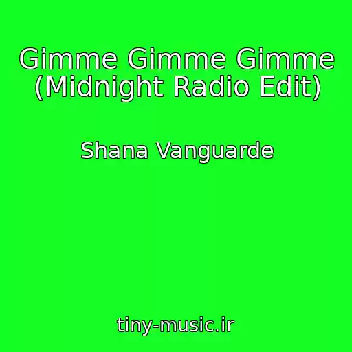 کاور آهنگ Gimme Gimme Gimme (Midnight Radio Edit) از Shana Vanguarde