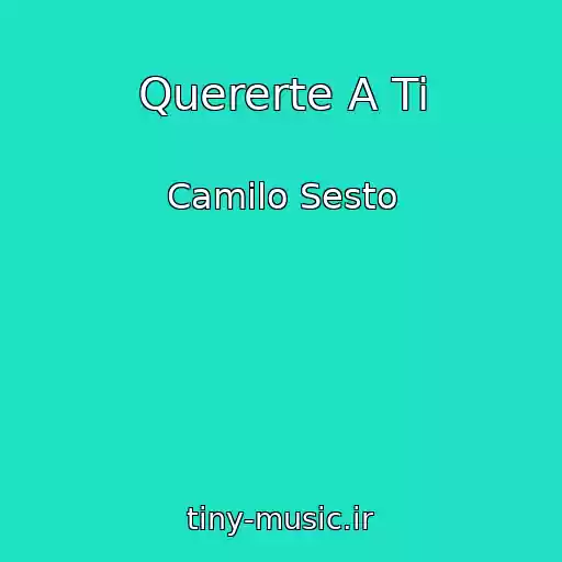 کاور آهنگ Quererte A Ti از Camilo Sesto