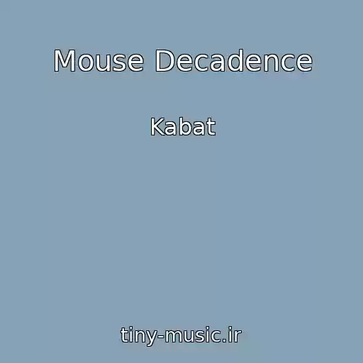 کاور آهنگ Mouse Decadence از Kabat