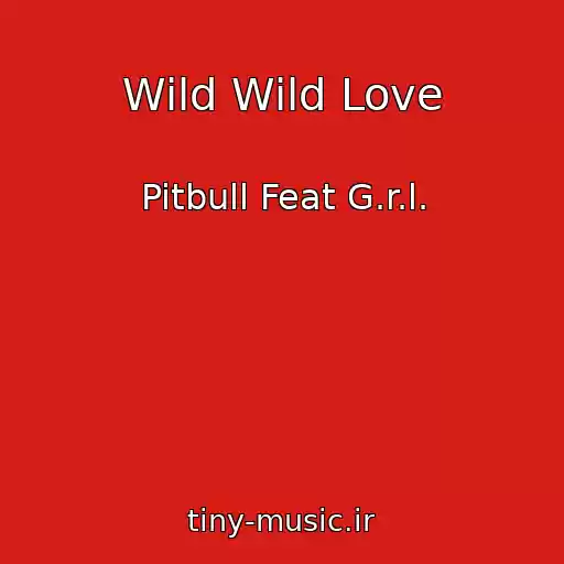 کاور آهنگ Wild Wild Love از Pitbull Feat G.r.l.