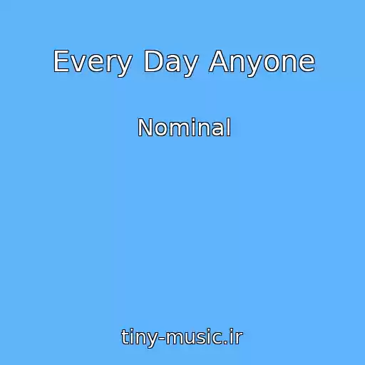 کاور آهنگ Every Day Anyone از Nominal