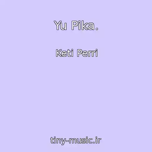 کاور آهنگ Yu Pika. از Keti Perri