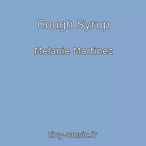 کاور آهنگ Cough Syrup از Melanie Martinez