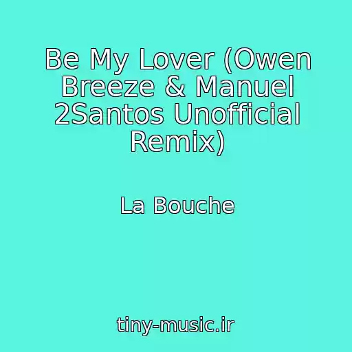 کاور آهنگ Be My Lover (Owen Breeze & Manuel 2Santos Unofficial Remix) از La Bouche