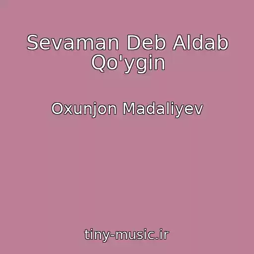 کاور آهنگ Sevaman Deb Aldab Qo'ygin از Oxunjon Madaliyev