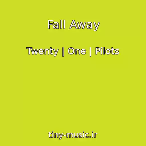 کاور آهنگ Fall Away از Twenty | One | Pilots