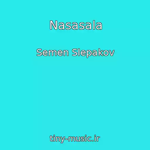 کاور آهنگ Nasasala از Semen Slepakov