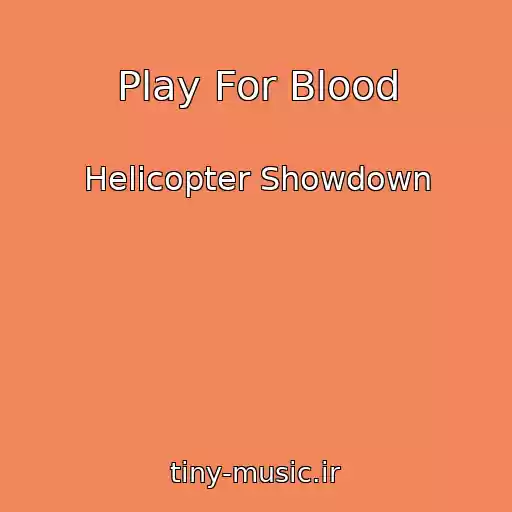 کاور آهنگ Play For Blood از Helicopter Showdown