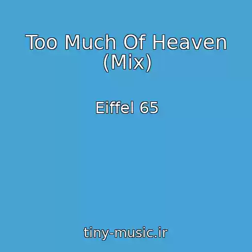کاور آهنگ Too Much Of Heaven (Mix) از Eiffel 65
