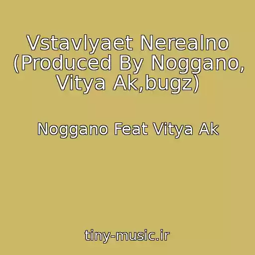 کاور آهنگ Vstavlyaet Nerealno (Produced By Noggano, Vitya Ak,bugz) از Noggano Feat Vitya Ak
