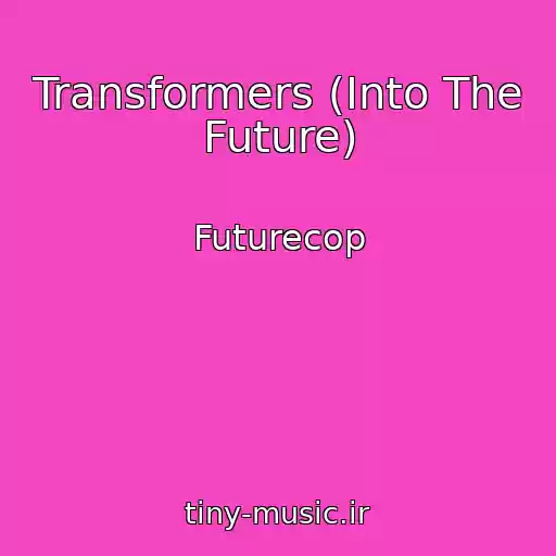 کاور آهنگ Transformers (Into The Future) از Futurecop
