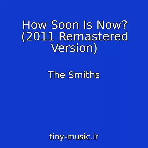 کاور آهنگ How Soon Is Now? (2011 Remastered Version) از The Smiths