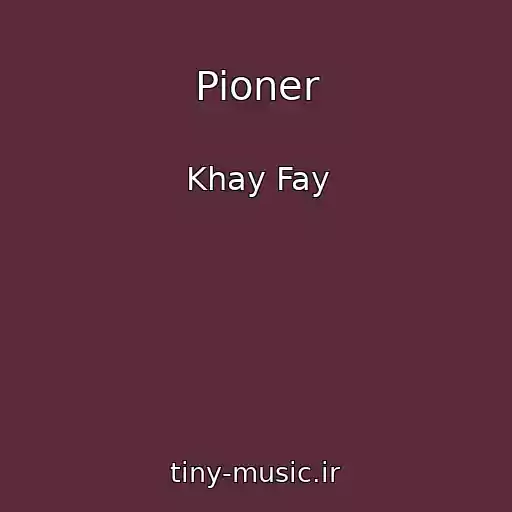کاور آهنگ Pioner از Khay Fay