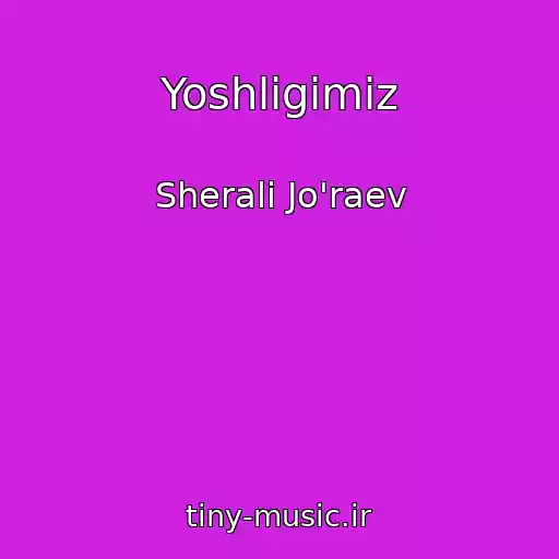 کاور آهنگ Yoshligimiz از Sherali Jo'raev
