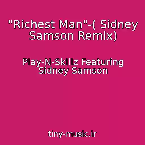 کاور آهنگ "Richest Man"-( Sidney Samson Remix) از Play-N-Skillz Featuring Sidney Samson