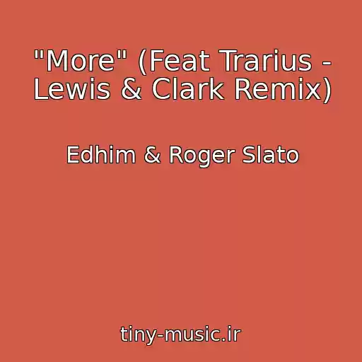 کاور آهنگ "More" (Feat Trarius - Lewis & Clark Remix) از Edhim & Roger Slato