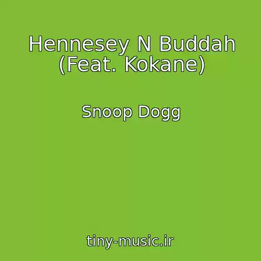 کاور آهنگ Hennesey N Buddah (Feat. Kokane) از Snoop Dogg