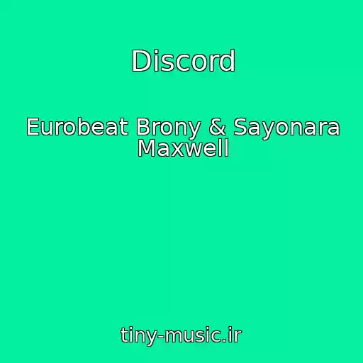 کاور آهنگ Discord از Eurobeat Brony & Sayonara Maxwell