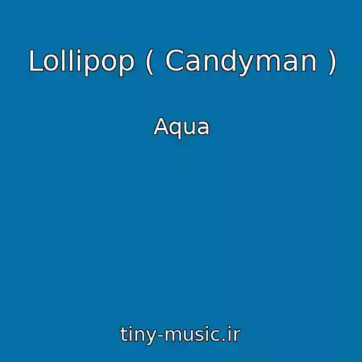 کاور آهنگ Lollipop ( Candyman ) از Aqua