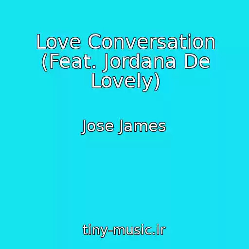کاور آهنگ Love Conversation (Feat. Jordana De Lovely) از Jose James