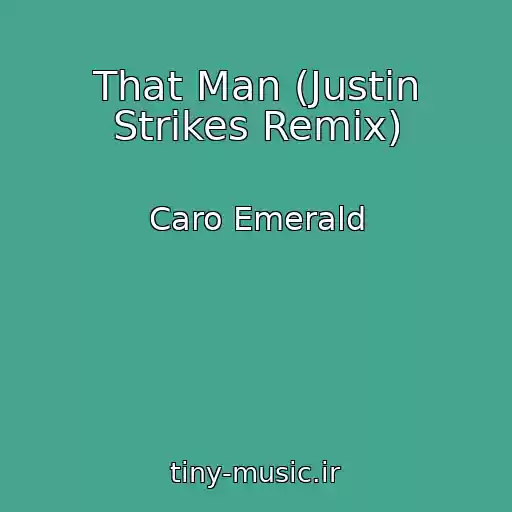 کاور آهنگ That Man (Justin Strikes Remix) از Caro Emerald