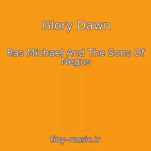 کاور آهنگ Glory Dawn از Ras Michael And The Sons Of Negus