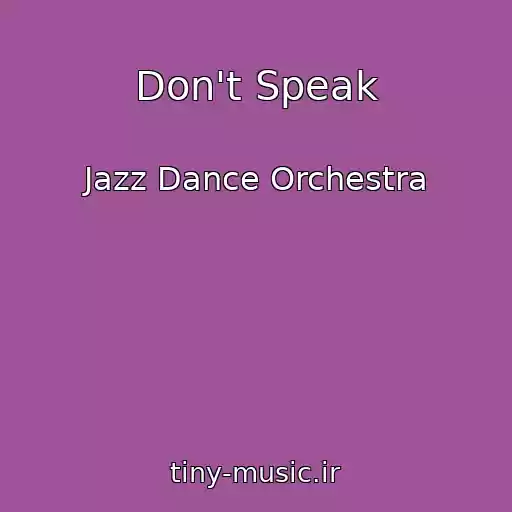 کاور آهنگ Don't Speak از Jazz Dance Orchestra