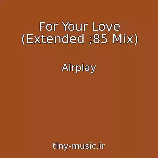 کاور آهنگ For Your Love (Extended ;85 Mix) از Airplay