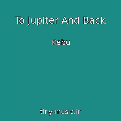 کاور آهنگ To Jupiter And Back از Kebu
